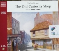 The Old Curiosity Shop written by Charles Dickens performed by Anton Lesser on CD (Abridged)